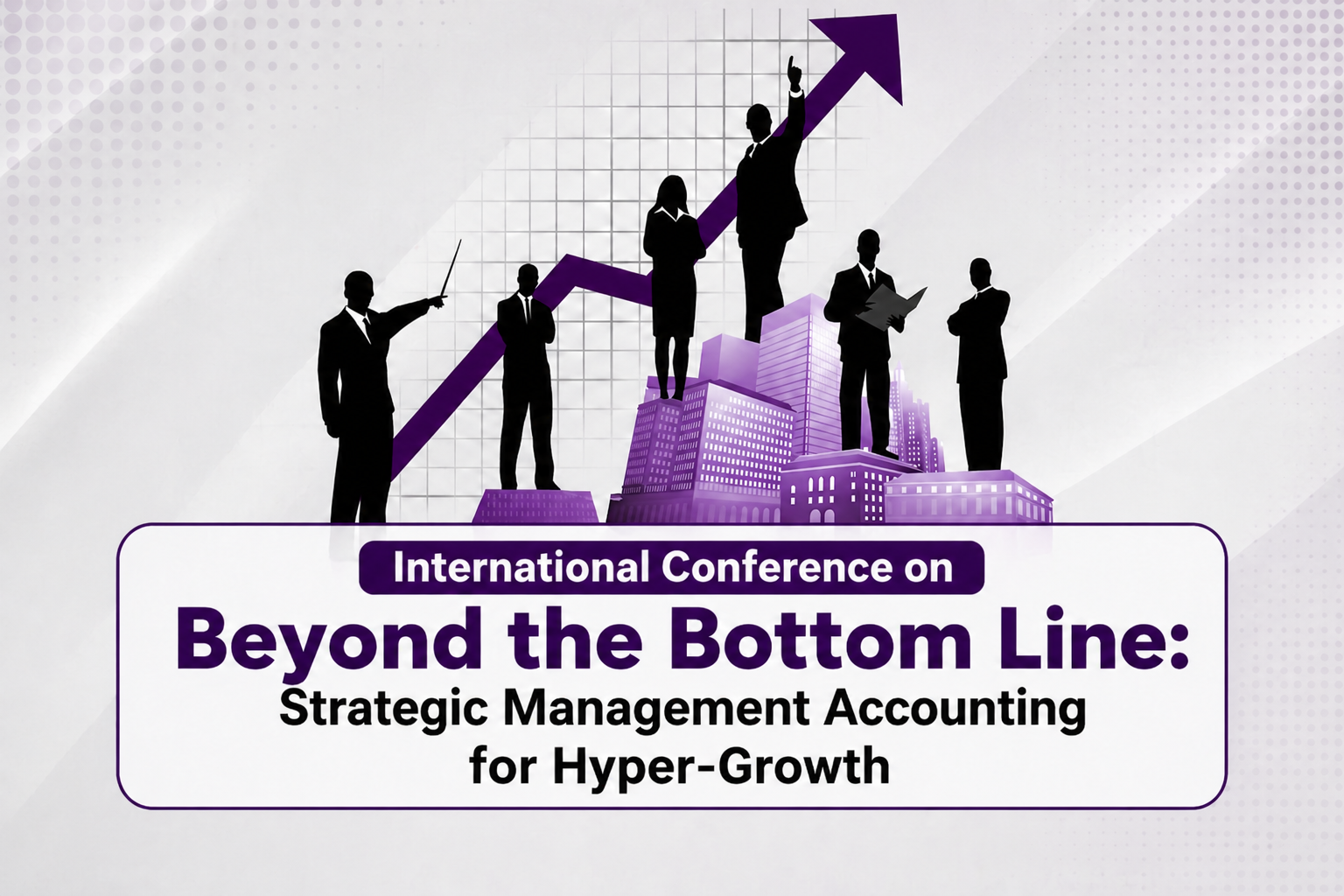 International Conference on Beyond the Bottom Line: Strategic Management Accounting for Hyper-Growth (2026) strategic management accounting conference hyper growth performance measurement