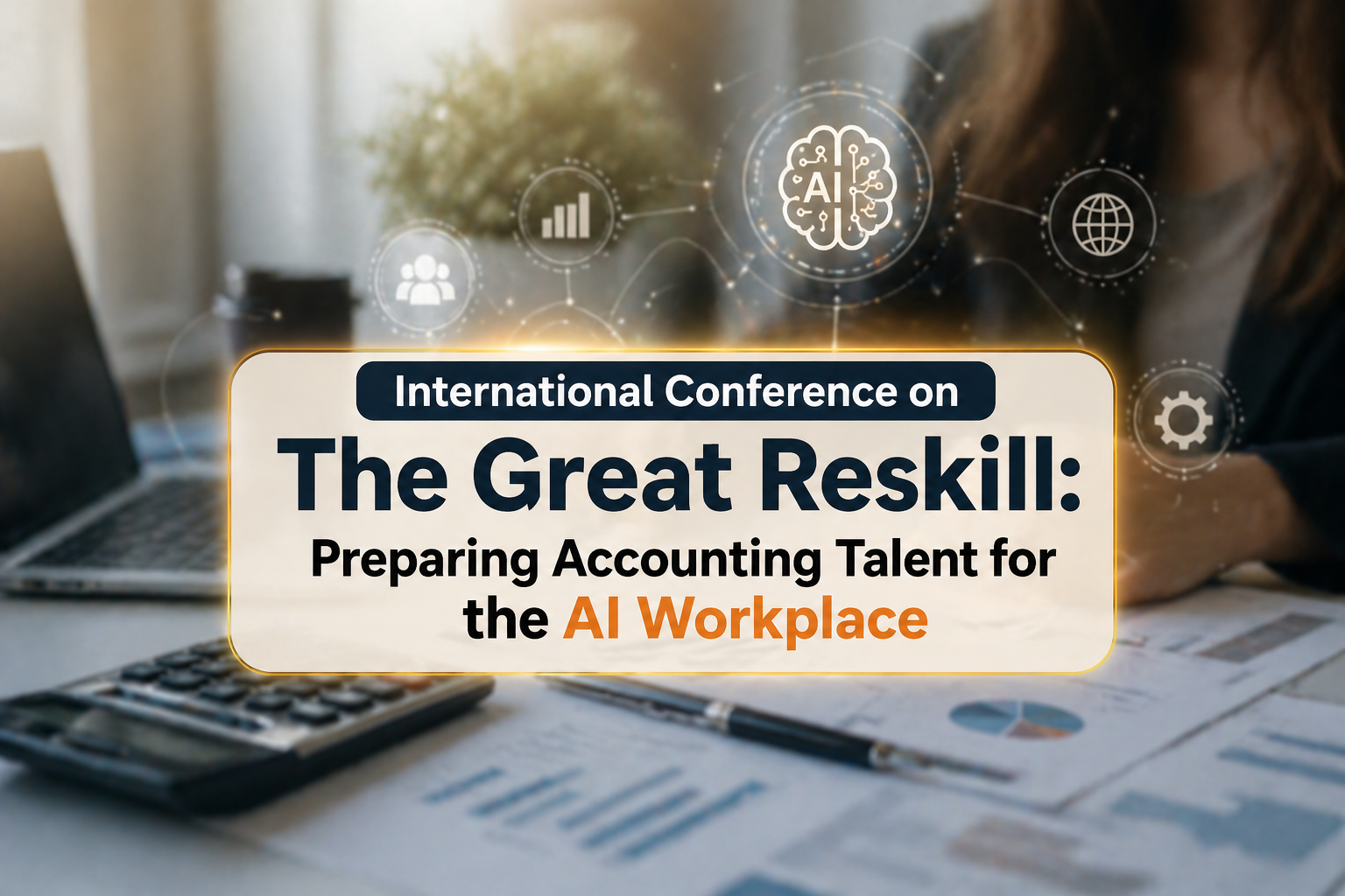 International Conference on The Great Reskill: Preparing Accounting Talent for the AI Workplace (2026) Great Reskill Accounting Conference 2026 virtual event banner