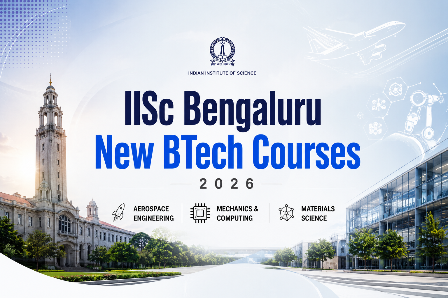 IISc Bengaluru New BTech Courses Announced for 2026 - OneGrasp