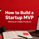 How to Build a Startup MVP Successfully: Step-by-Step Guide for Founders in 2026 ChatGPT Image May 11, 2026, 10_17_22 AM