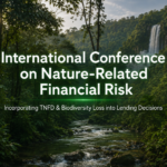 International Conference on Nature-Related Financial Risk: Incorporating TNFD & Biodiversity Loss into Lending Decisions (2026): A Practical Guide for Students and Researchers ChatGPT Image May 13, 2026, 01_24_01 PM