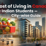 Cost of Living in Canada for Indian Students (2026 City-Wise Guide): Rent, Food, Transport & Monthly Expenses Cost of Living in canada (1)